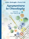 Agopuntura in oncologia libro di Moiraghi Carlo Poli Paola