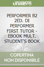 PERFORMER B2 2ED. DI PERFORMER FIRST TUTOR - EBOOK MULT. STUDENT'S BOOK libro