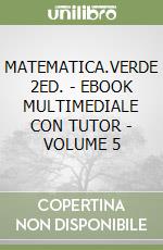 MATEMATICA.VERDE 2ED. - EBOOK MULTIMEDIALE CON TUTOR - VOLUME 5 libro