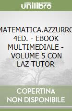 MATEMATICA.AZZURRO 4ED. - EBOOK MULTIMEDIALE - VOLUME 5 CON LAZ TUTOR libro
