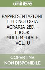 RAPPRESENTAZIONE E TECNOLOGIA AGRARIA 2ED. - EBOOK MULTIMEDIALE VOL. U libro