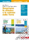 Scopriamo la chimica e le scienze della Terra. Idee per imparare. Per le Scuole superiori libro