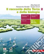 Racconto della Terra e della biologia. Per le Scuole superiori. Con e-book. Con espansione online (Il). Vol. 2 libro