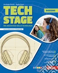 Tech Stage. Nel backstage della tecnologia. Tecnologia + Disegno + Informatica + Tavole per il disegno. Per la Scuola media