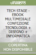 TECH STAGE - EBOOK MULTIMEDIALE CONFEZIONE TECNOLOGIA + DISEGNO + INFORMATICA libro