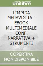 LIMPIDA MERAVIGLIA  - EBOOK MULTIMEDIALE CONF. NARRATIVA + STRUMENTI