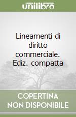 Lineamenti di diritto commerciale. Ediz. compatta libro