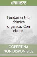 Fondamenti di chimica organica. Con ebook libro