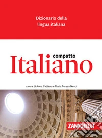 Italiano compatto. Dizionario della lingua italiana libro