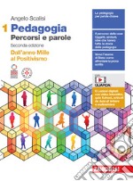 Pedagogia. Percorsi e parole. Dall'anno mille al positivismo. Per il secondo biennio delle Scuole superiori. Con e-book. Vol. 1 libro