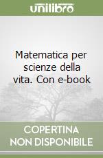 Matematica per scienze della vita. Con e-book libro