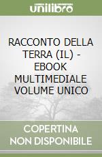 RACCONTO DELLA TERRA (IL) - EBOOK MULTIMEDIALE VOLUME UNICO libro