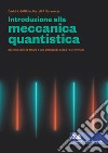 Introduzione alla meccanica quantistica. Con e-book libro