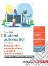 Sistemi automatici. Per le Scuole superiori. Con e-book. Con espansione online. Vol. 1: Teoria dei sistemi. Informatica di base. Componenti. Ambienti di sviluppo libro di Guidi Paolo