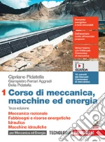 Corso di meccanica, macchine ed energia. Per gli Ist. tecnici industriali. Con Contenuto digitale (fornito elettronicamente). Vol. 1: Meccanica razionale. Fabbisogni e risorse energetiche. Idraulica. Macchine idrauliche libro