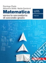 Matematica verso la secondaria di secondo grado. Per la Scuola media. Con espansione online libro