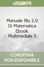 Manuale Blu 2.0 Di Matematica Ebook Multimediale 5 libro