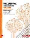 Idea, progetto, innovazione. Tecnologia-Disegno. E libro