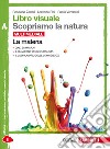 Libro visuale scopriamo la natura. Vol. A-B-C-D. Per la Scuola media. Con e-book. Con espansione online libro