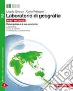 Laboratorio di geografia. Per le Scuole superiori. Con espansione online. Vol. 2: L'area globale e la sua economia libro