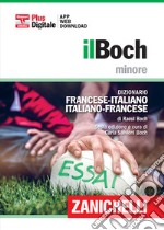 Il Boch minore. Dizionario francese-italiano, italiano-francese. Plus digitale. Con aggiornamento online. Con app