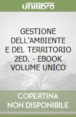 GESTIONE DELL'AMBIENTE E DEL TERRITORIO 2ED. - EBOOK VOLUME UNICO libro