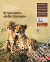 Racconto della biologia. Volume unico. Per le Scuole superiori. Con Contenuto digitale (fornito elettronicamente) (Il) libro di Gainotti Alba Modelli Alessandra Ceruti Grazia