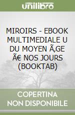 MIROIRS - EBOOK MULTIMEDIALE U DU MOYEN Ã‚GE Ã€ NOS JOURS (BOOKTAB)