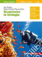 Scopriamo la biologia. Idee per imparare. Per le Scuole superiori libro