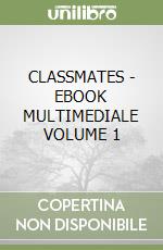 CLASSMATES - EBOOK MULTIMEDIALE VOLUME 1 libro