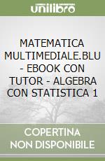 MATEMATICA MULTIMEDIALE.BLU - EBOOK CON TUTOR - ALGEBRA CON STATISTICA 1 libro