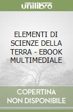 ELEMENTI DI SCIENZE DELLA TERRA - EBOOK MULTIMEDIALE libro