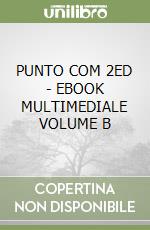 PUNTO COM 2ED  - EBOOK MULTIMEDIALE VOLUME B libro