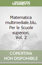 Matematica multimediale.blu. Per le Scuole superiori. Vol. 2 libro
