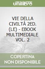 VIE DELLA CIVILTÀ  2ED. (LE) - EBOOK MULTIMEDIALE VOL. 2 libro