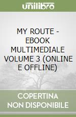 MY ROUTE - EBOOK MULTIMEDIALE VOLUME 3 (ONLINE E OFFLINE) libro