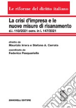 La crisi d'impresa e le nuove misure di risanamento. d.l. 118/2021 conv. in l. 147/2021 libro