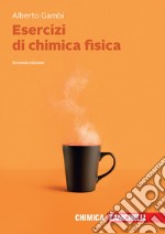 Esercizi di chimica fisica. Con e-book libro