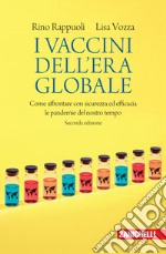 I vaccini dell'era globale. Come affrontare con sicurezza ed efficacia le pandemie del nostro tempo