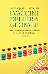 I vaccini dell'era globale. Come affrontare con sicurezza ed efficacia le pandemie del nostro tempo libro