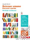 Scienze umane. Percorsi e parole. Psicologia e pedagogia. Per le Scuole superiori. Con Contenuto digitale (fornito elettronicamente) libro di Scalisi Angelo Nicola Francesca