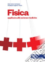 Fisica applicata alle scienze mediche. Con espansione online libro