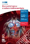 Igiene, anatomia e fisiopatologia del corpo umano. Per le Scuole superiori. Con e-book. Con espansione online libro