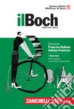 Il Boch. Dizionario francese-italiano, italiano-francese. Versione base libro