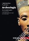 Archeologia. Teoria, metodi e pratica. Con e-book libro