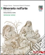 Itinerario nell`arte. Ediz. verde. Per le Scuole superiori. Con e-book. Con espansione online. Vol. 1: Dalla preistoria a Giotto libro usato