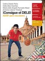 ¡Consigue el dele! A2/B1 para escolares. Per le Scuole superiori. Con Contenuto digitale (fornito elettronicamente) libro