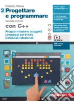 Progettare e programmare. Con C++. Per le Scuole superiori. Con espansione online. Vol. 2: Programmazione a oggetti. Linguaggi per il web. Database libro