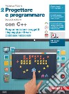 Progettare e programmare. Con C++. Per le Scuole superiori. Con espansione online. Vol. 2: Programmazione a oggetti. Linguaggi per il web. Database libro