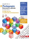 Pedagogia. Percorsi e parole. Dal Novecento al confronto contemporaneo. Per il quinto anno delle Scuole superiori. Con e-book. Vol. 2 libro di Scalisi Angelo